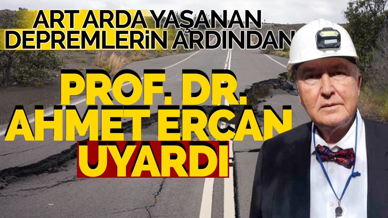 Yaşanan Depremlerin Ardından Prof. Dr. Ahmet Ercan uyardı!