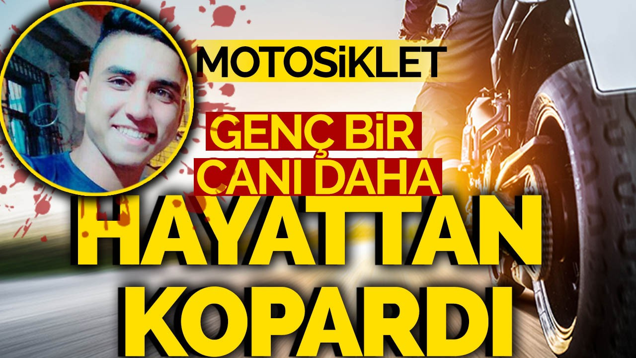 Motosiklet, Genç Bir Canı Daha Hayattan Kopardı