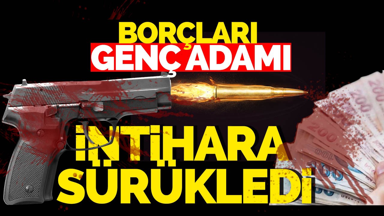 Borçları Genç Adamı İntihara Sürükledi