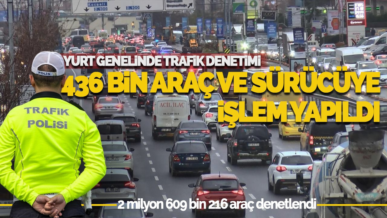 Yurt Genelinde Trafik Denetimi: 436 Bin Araç ve Sürücüye İşlem Yapıldı