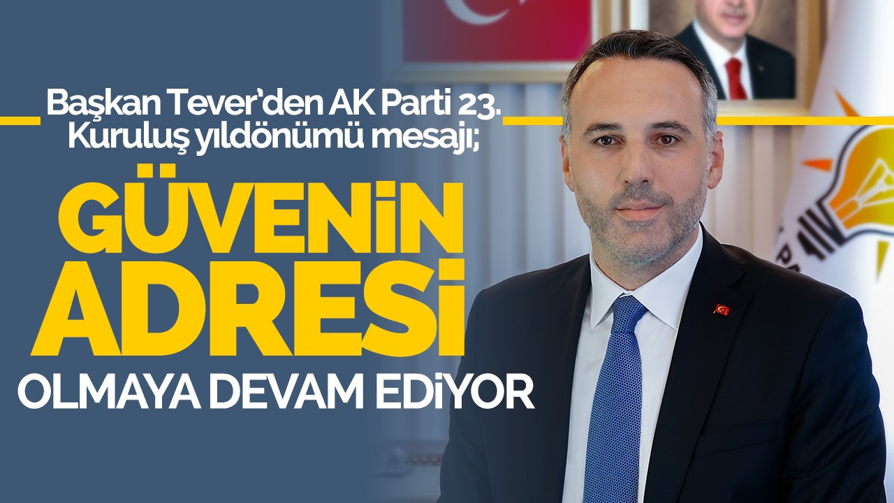 Tever: Güvenin adresi olmaya devam ediyor