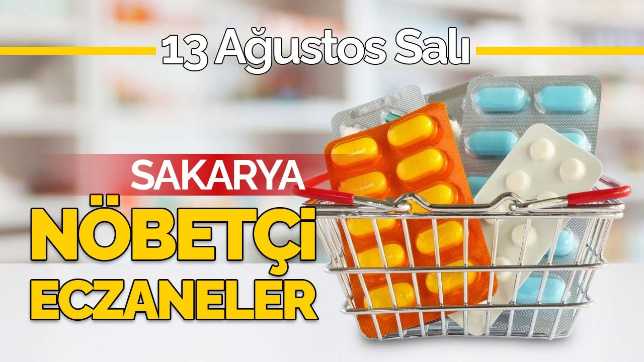 13 Ağustos 2024 Sakarya'da Bugün Nöbetçi Eczaneler