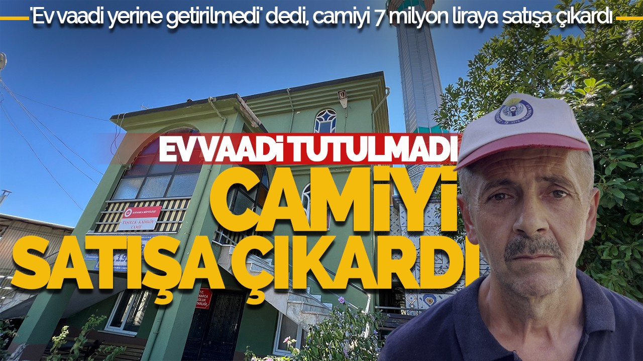 Ev Vaadi Tutulmadı, Camiyi 7 Milyon TL'ye Satışa Çıkardı