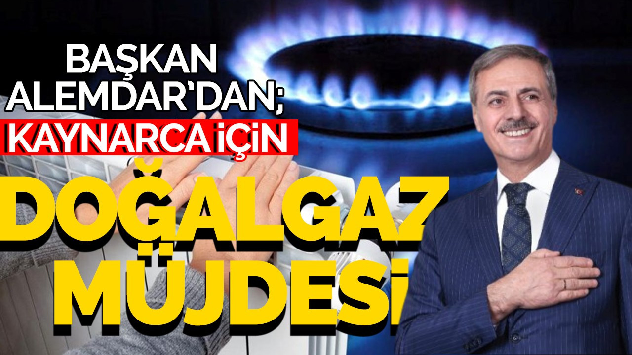 Başkan Alemdar'dan Kaynarca İçin Doğalgaz Müjdesi