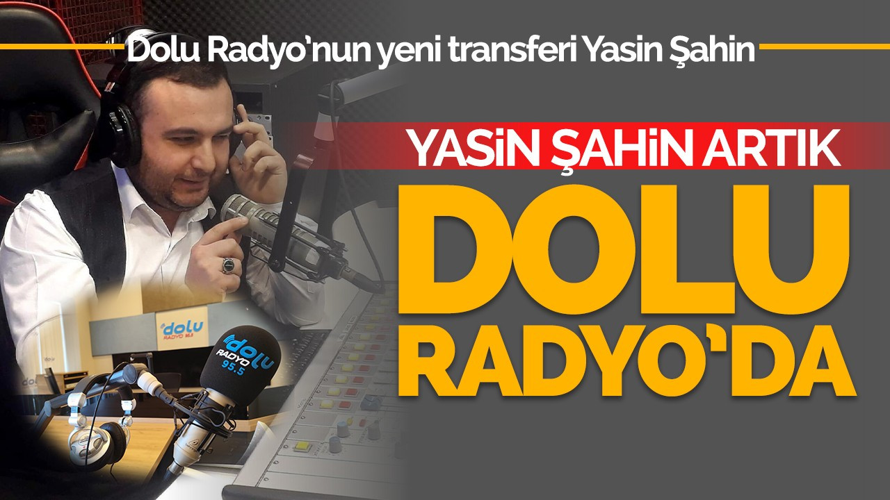 Yasin Şahin artık Dolu Radyo’da