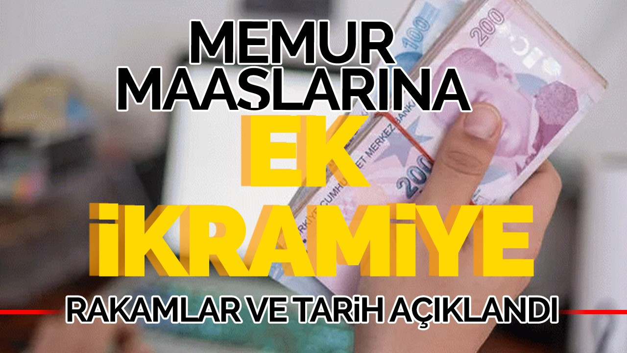 Memur Maaşlarına Ek İkramiye: Rakamlar ve tarih açıklandı!