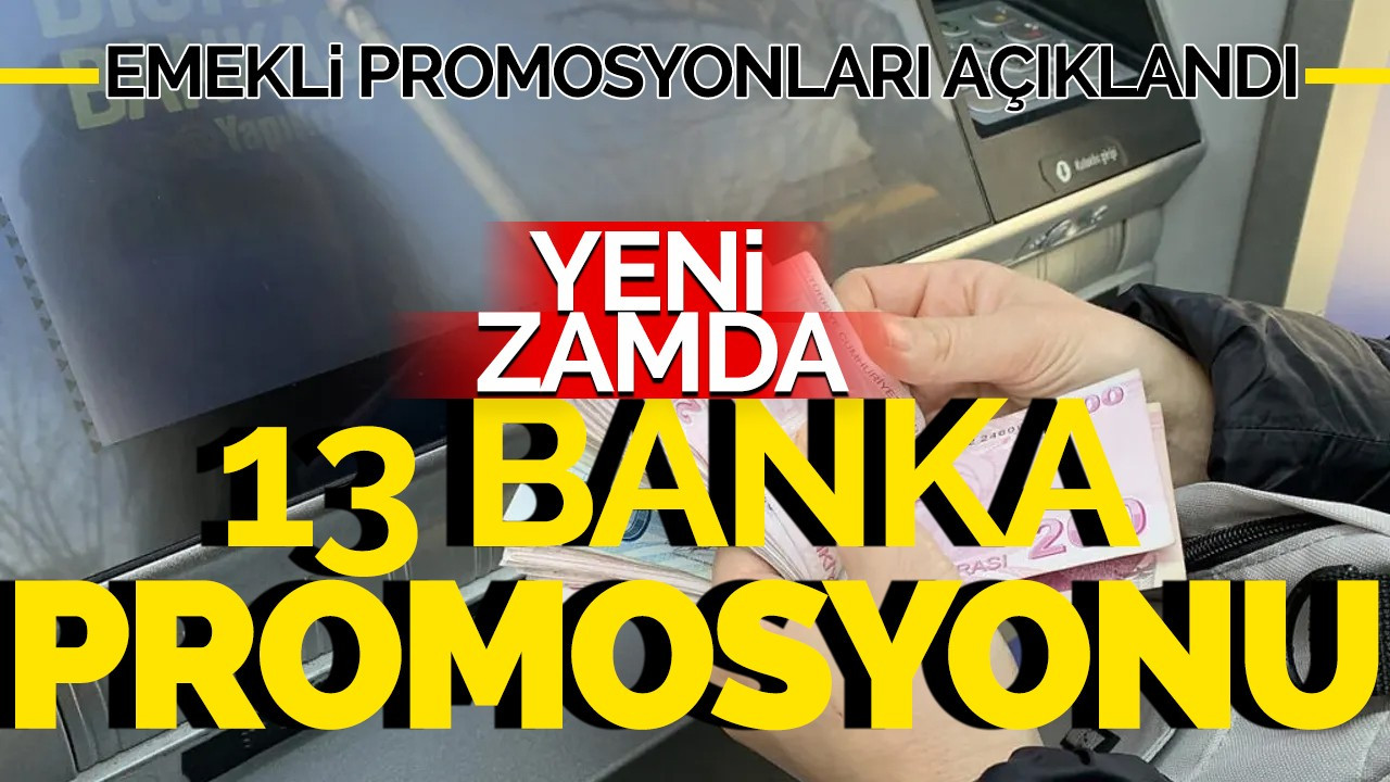 Emekli Promosyonları Açıklandı: İşte yeni zamda 13 Banka Promosyonu