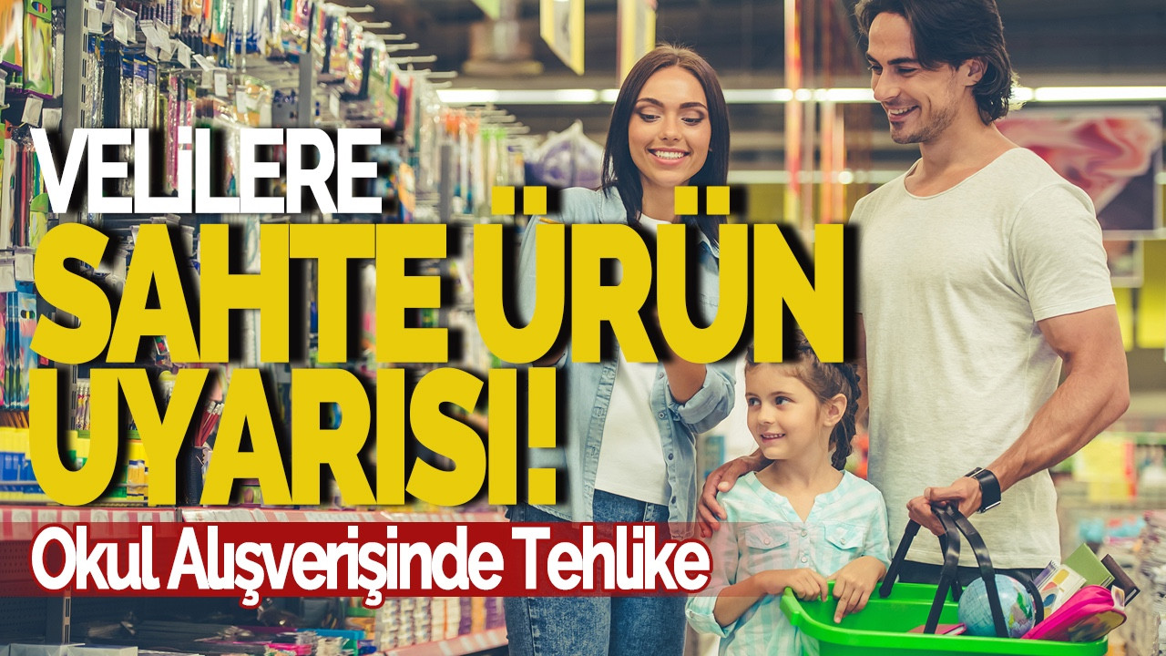 Okul Alışverişinde Tehlike: Velilere Sahte Ürün Uyarısı!