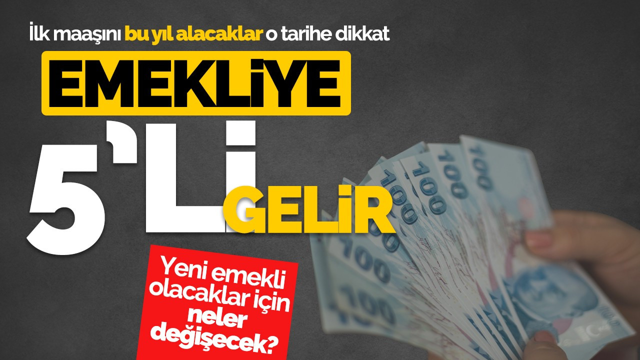 Emekliye 5'li gelir! İlk maaşını bu yıl alacaklar o tarihe dikkat...