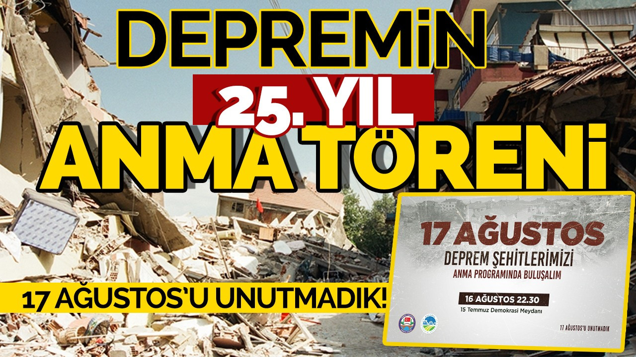 Depremin 25’inci Yılı İçin Anma Töreni