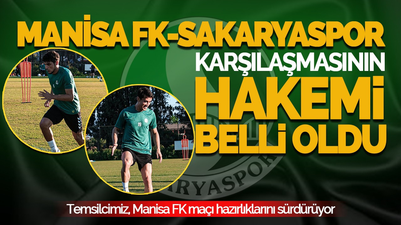 Manisa FK-Sakaryaspor Maçının Hakemi Belli Oldu