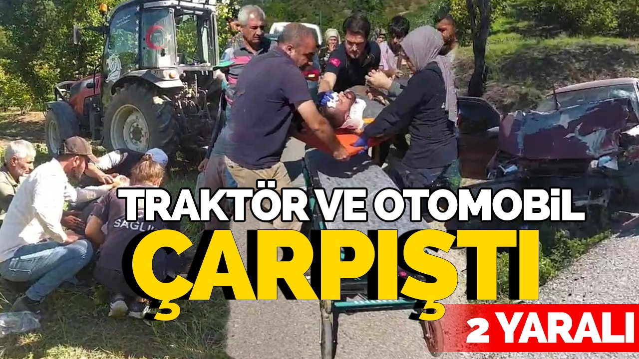 Otomobil ile traktör çarpıştı: 2 yaralı