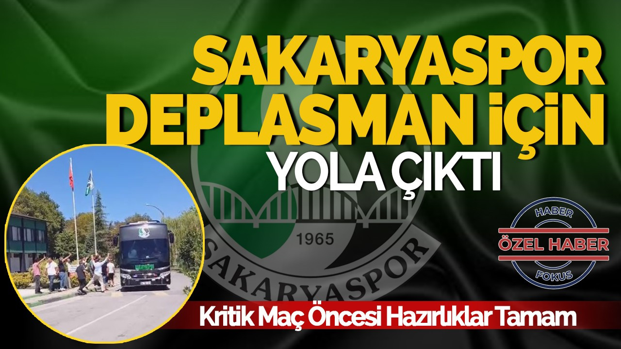 Sakaryaspor, Manisa deplasmanı için yola çıktı!