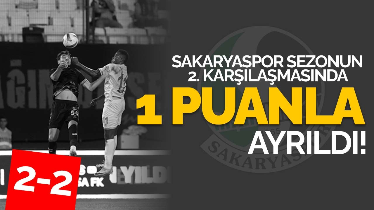 Sakaryaspor sezonun 2. karşılaşmasında 1 puanla ayrıldı