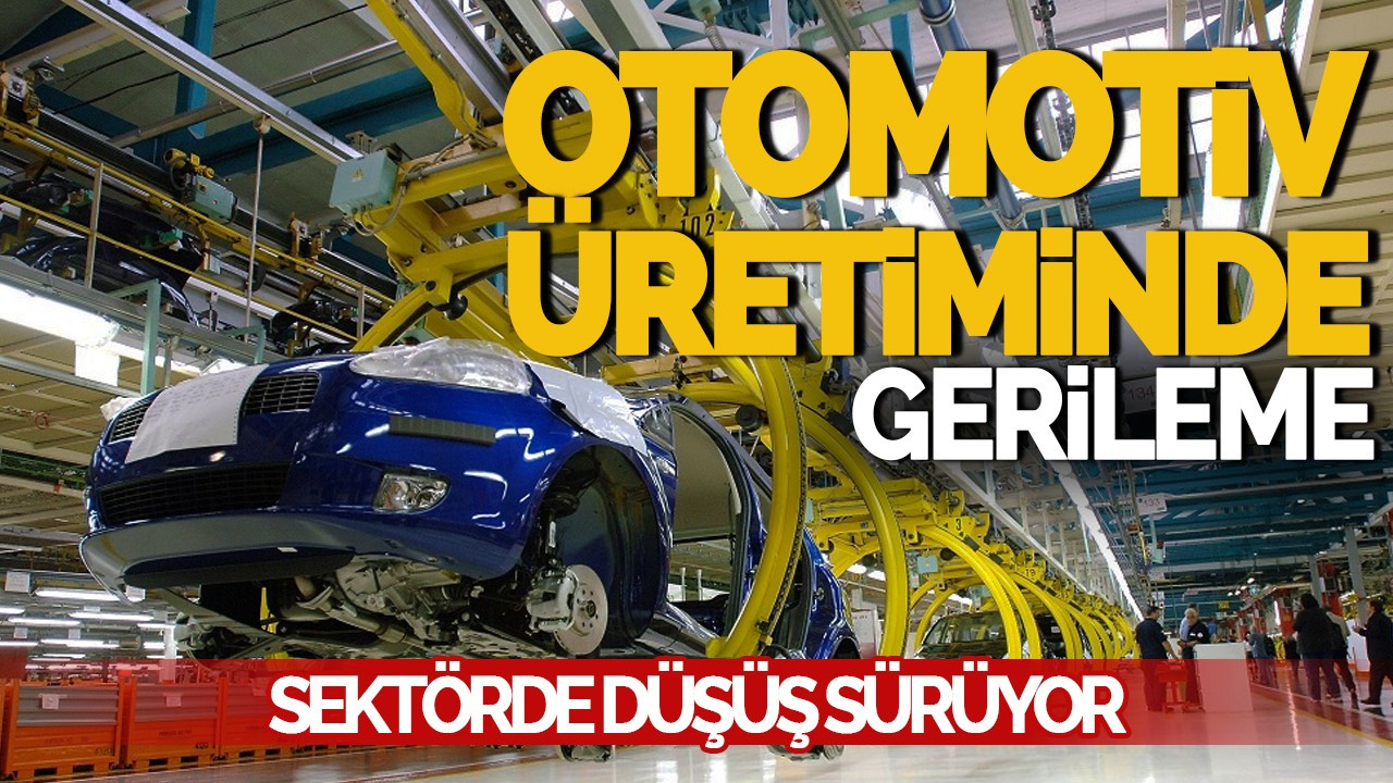 Otomotiv Üretiminde Gerileme: Sektörde Düşüş Sürüyor