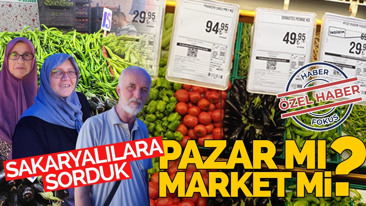 Sakaryalılara sorduk; market mi, pazar mı?