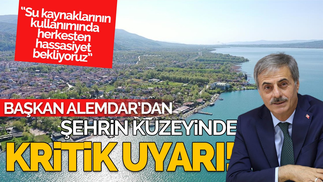 Başkan Alemdar'dan şehrin kuzeyinde kritik uyarı!