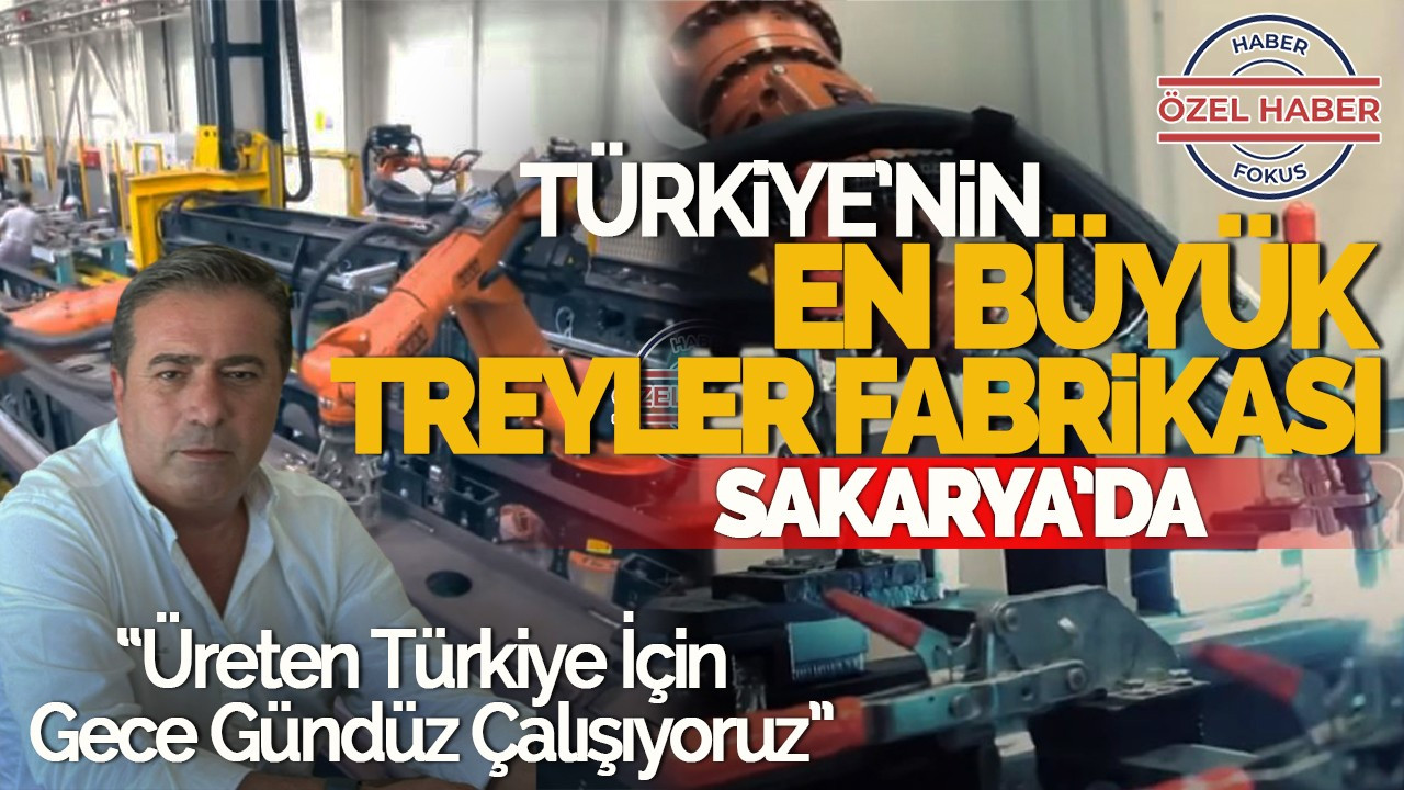 Türkiye’nin En Büyük Treyler Fabrikası Sakarya’da