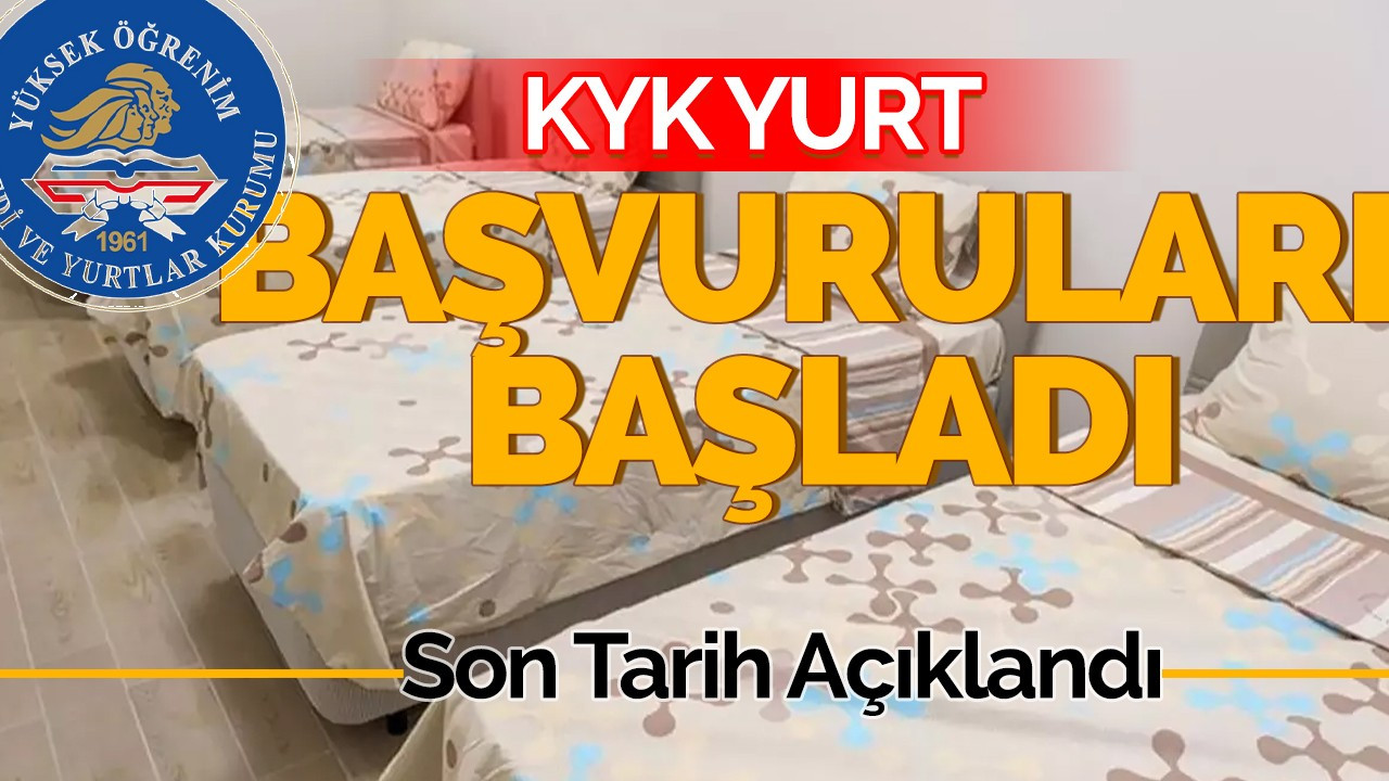 KYK yurt başvuruları başladı: Son tarih açıklandı!