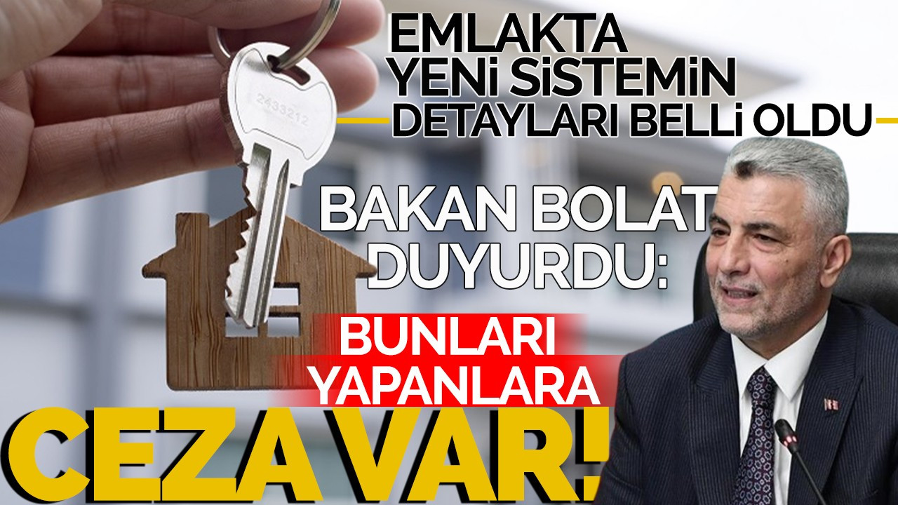 Emlakta yeni sistemin detayları belli oldu: Bunları yapanlara ceza var