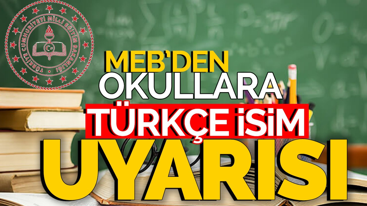 MEB'den okullara Türkçe isim uyarısı