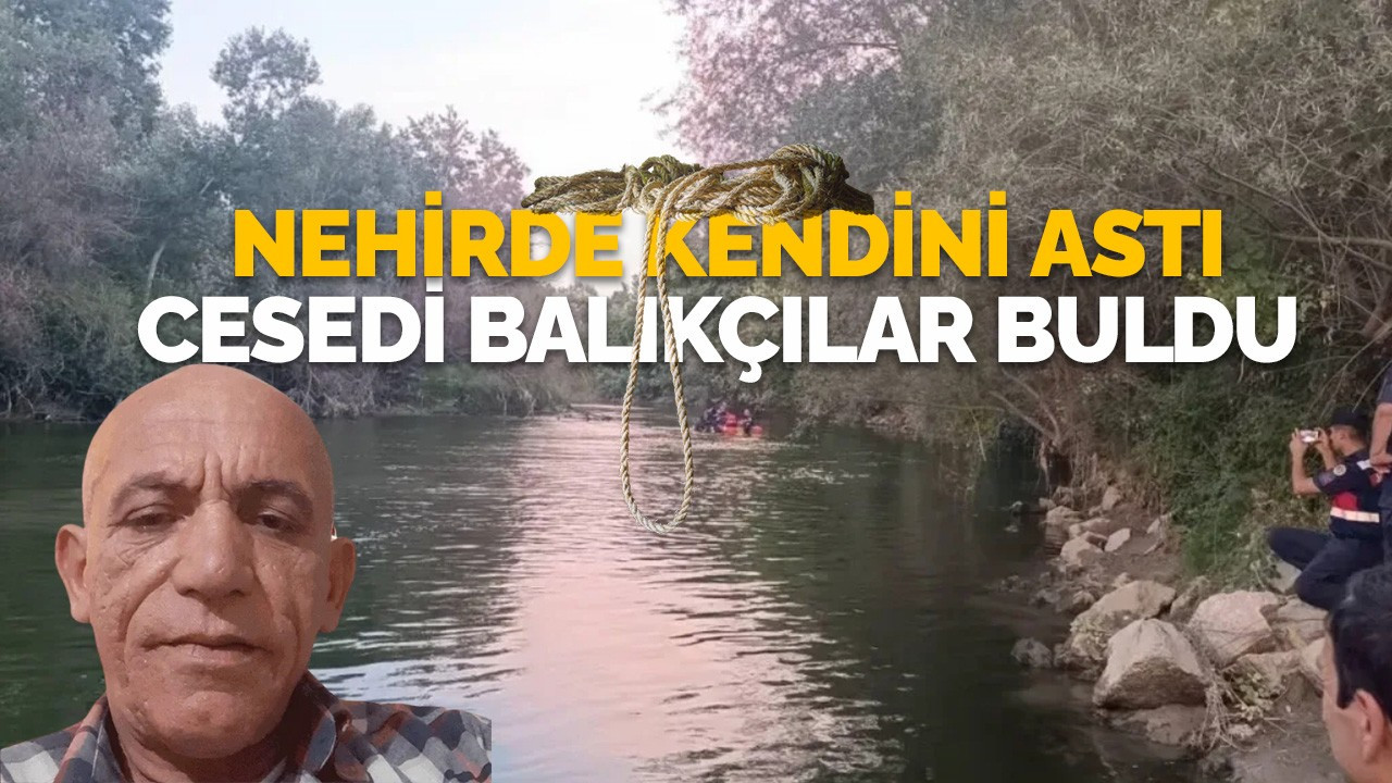 Nehirde kendini astı balıkçılar fark etti