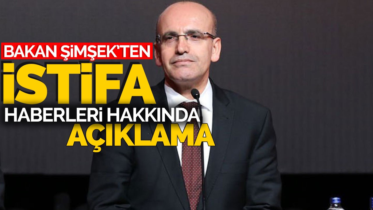 Bakan Şimşek'ten İstifa Haberleri Hakkında Açıklama