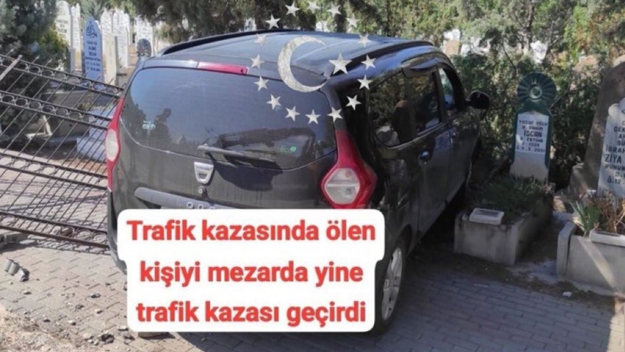 Trafik Kazası Geçirerek Vefat Eden Bir Kişinin Mezarına Araba Çarptı!