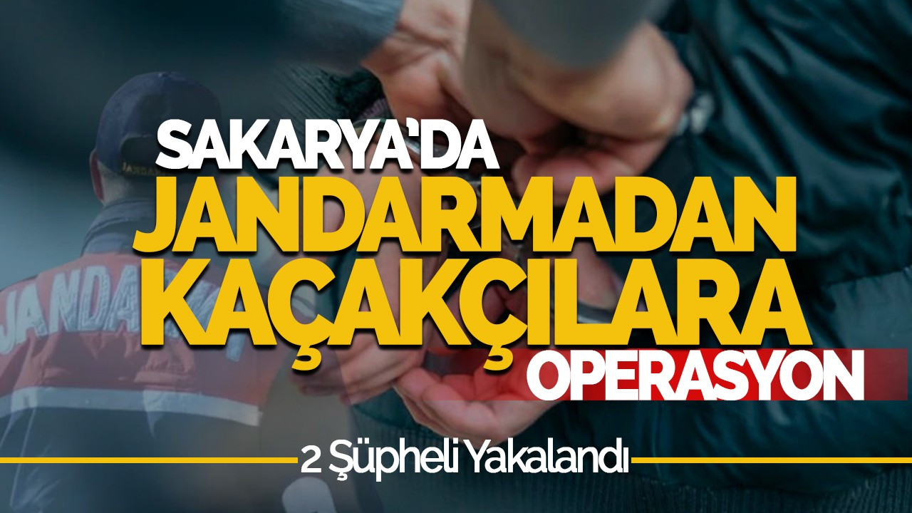 Sakarya'da Kaçakçılık Operasyonlarında 2 Şüpheli Yakalandı