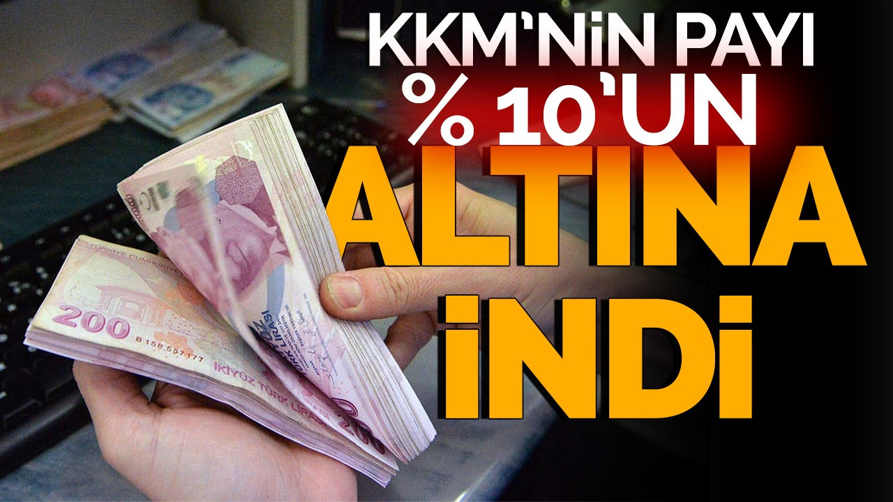 KKM’nin payı % 10’un altına indi