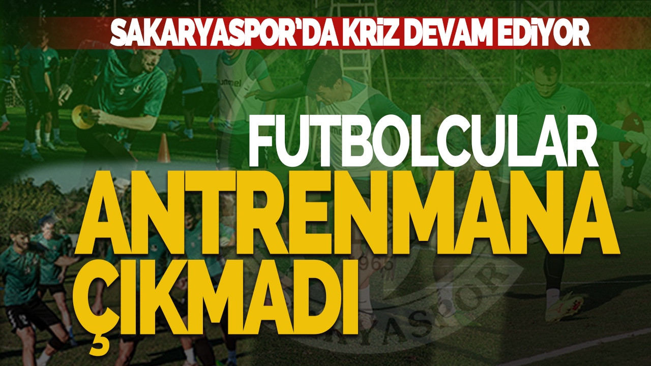 Sakaryaspor’da Kriz Devam Ediyor: Futbolcular Antrenmana Çıkmadı