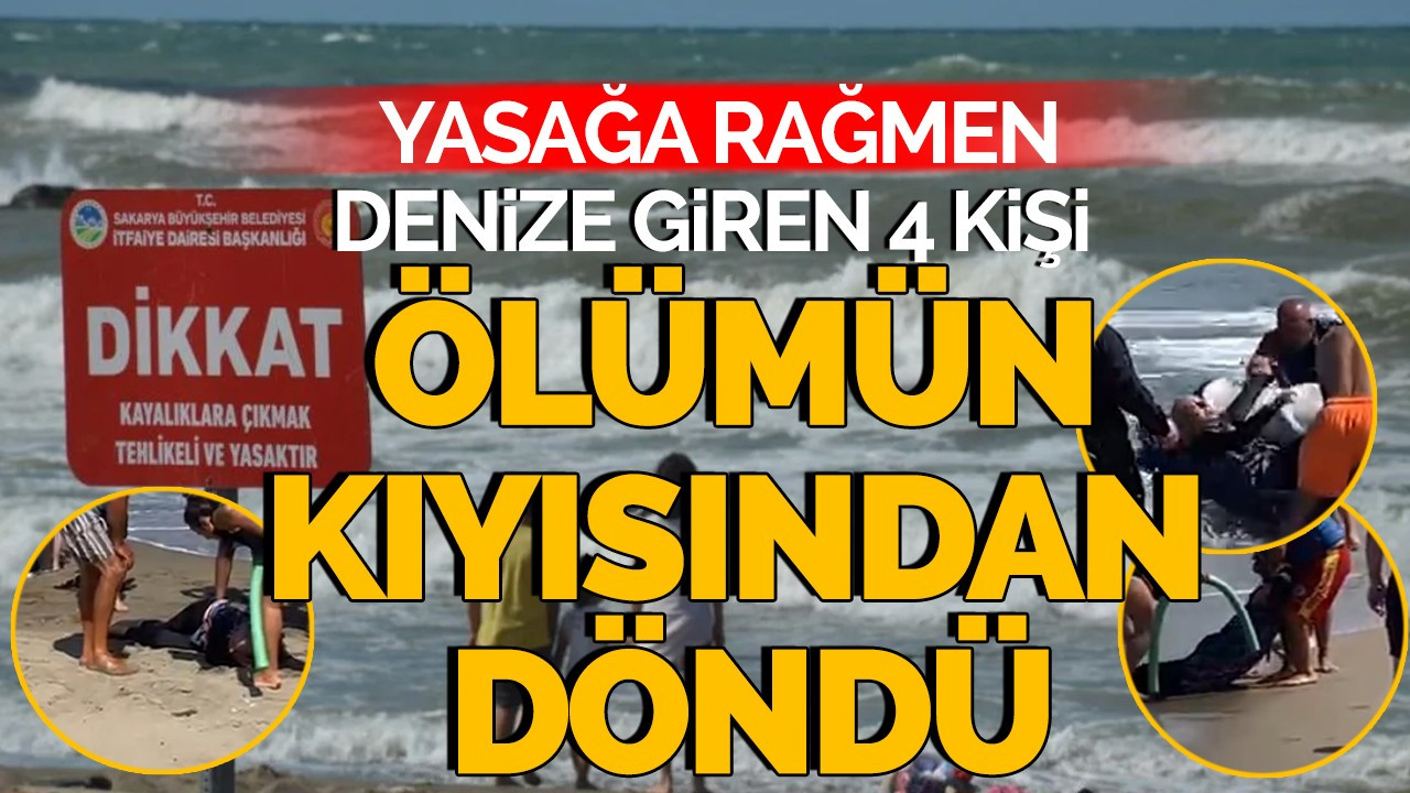 Yasağa rağmen denize giren 4 kişi ölümün kıyısından döndü