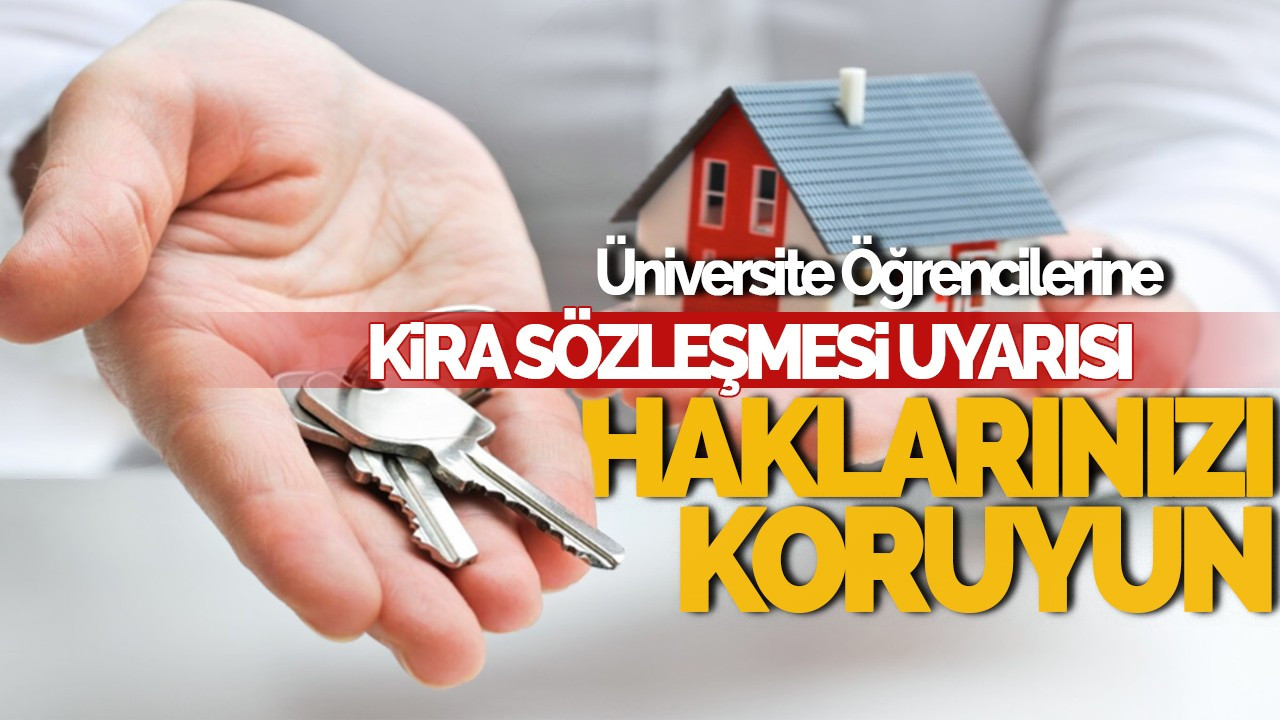 Üniversite Öğrencilerine Kira Sözleşmesi Uyarısı: Haklarınızı Koruyun