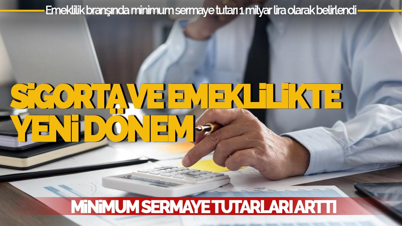 Sigorta ve Emeklilikte Yeni Dönem: Minimum Sermaye Tutarları Arttı