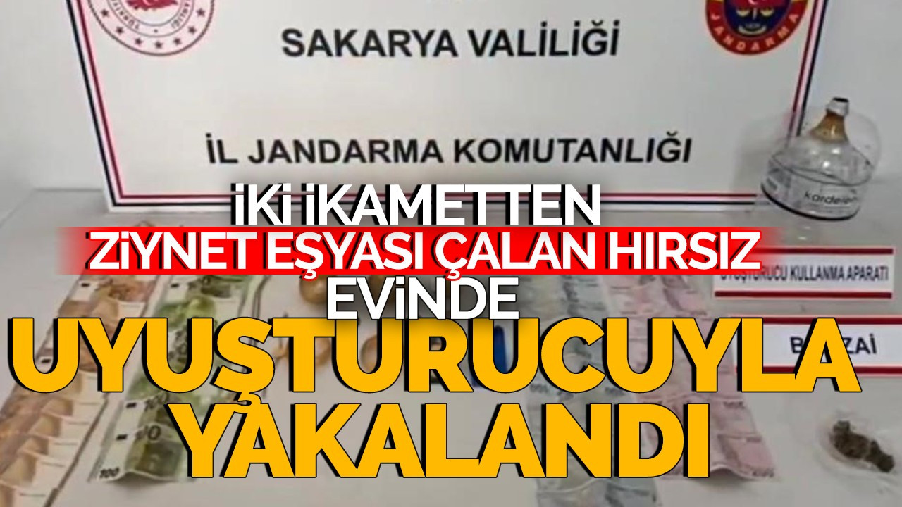 2 ikametten ziynet eşyası çalan hırsız evinde uyuşturucuyla yakalandı