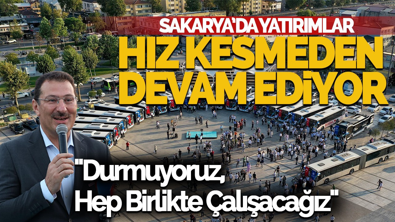 Yavuz’dan Sakarya’ya Yatırım ve Hizmet Vurgusu