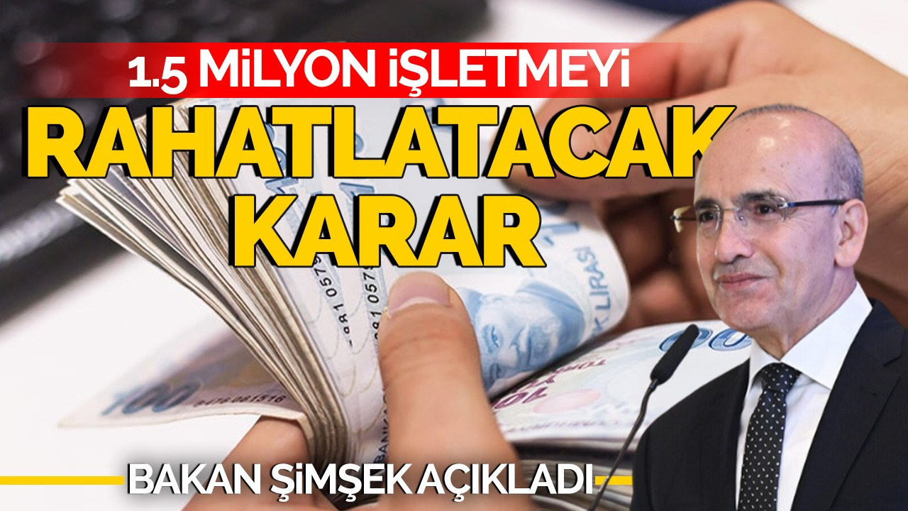 1.5 milyon işletmeyi rahatlatan karar