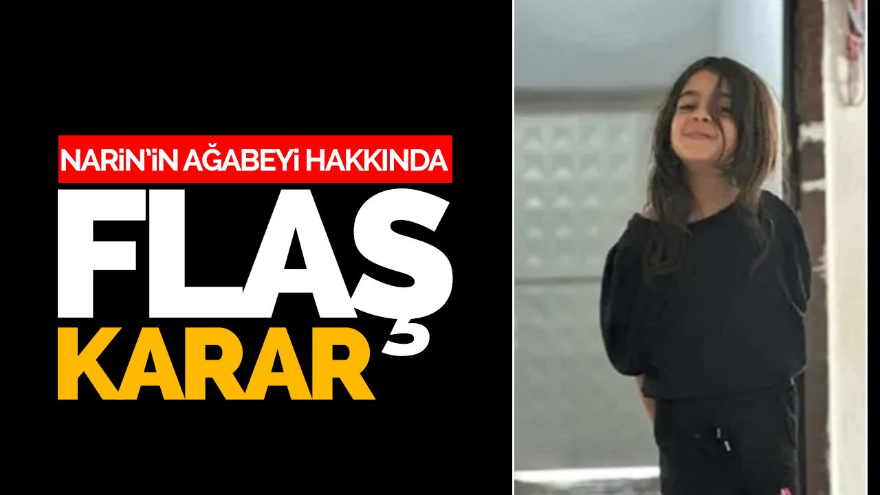 Narin Güran'ın ağabeyi hakkında flaş karar