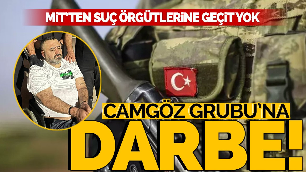 MİT'ten suç örgütlerine geçit yok: Camgöz Grubu'na darbe!