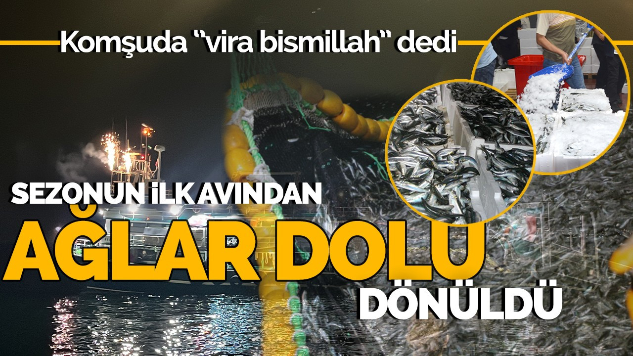 Komşuda "vira bismillah" dedi: Sezonun ilk avında ağlar dolu dönüldü!