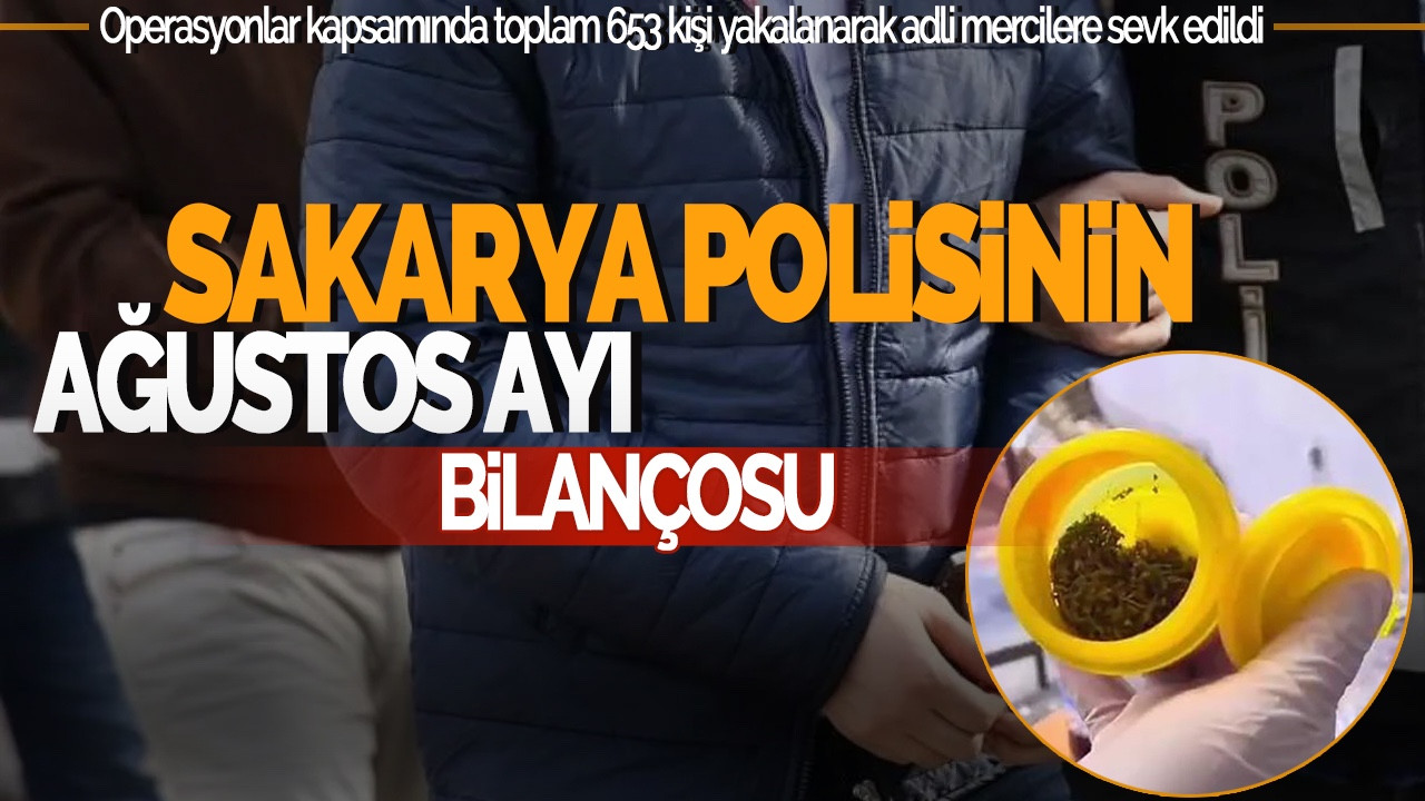 Sakarya Polisinin Ağustos Ayı Bilançosu: 653 Şüpheli Yakalandı