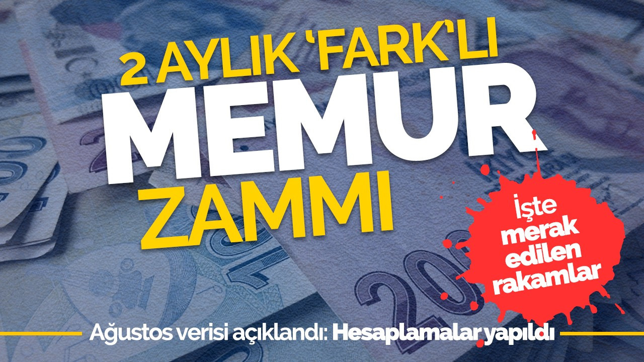 2 aylık 'fark'lı memur maaş zammı belli oldu!