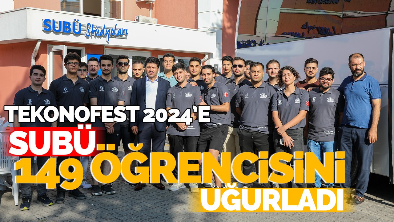 Teknofest 2024’e SUBÜ 149 öğrencisini uğurladı