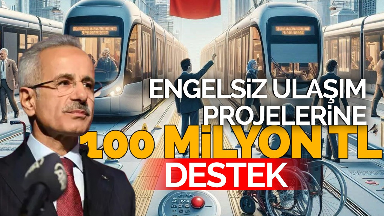 Engelsiz ulaşım projelerine 100 milyon lira destek