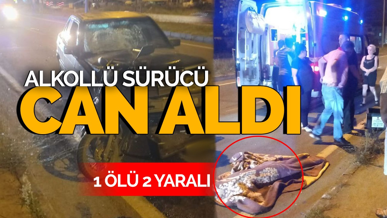 Alkollü sürücü can aldı: 1 ölü, 2 yaralı!