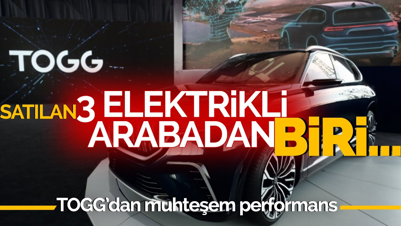 TOGG'dan muhteşem performans: Satılan 3 elektrikli araçtan biri