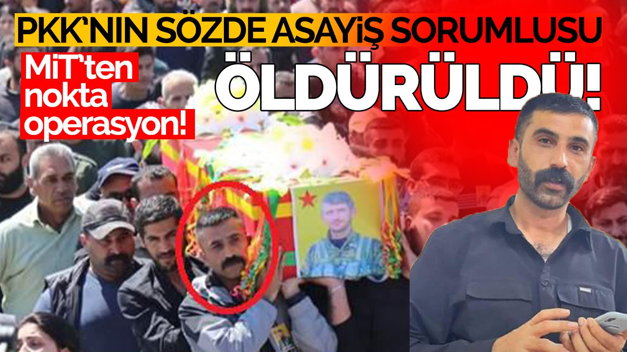 MİT PKK'nın sözde Asayiş Genel Sorumlusunu öldürdü!