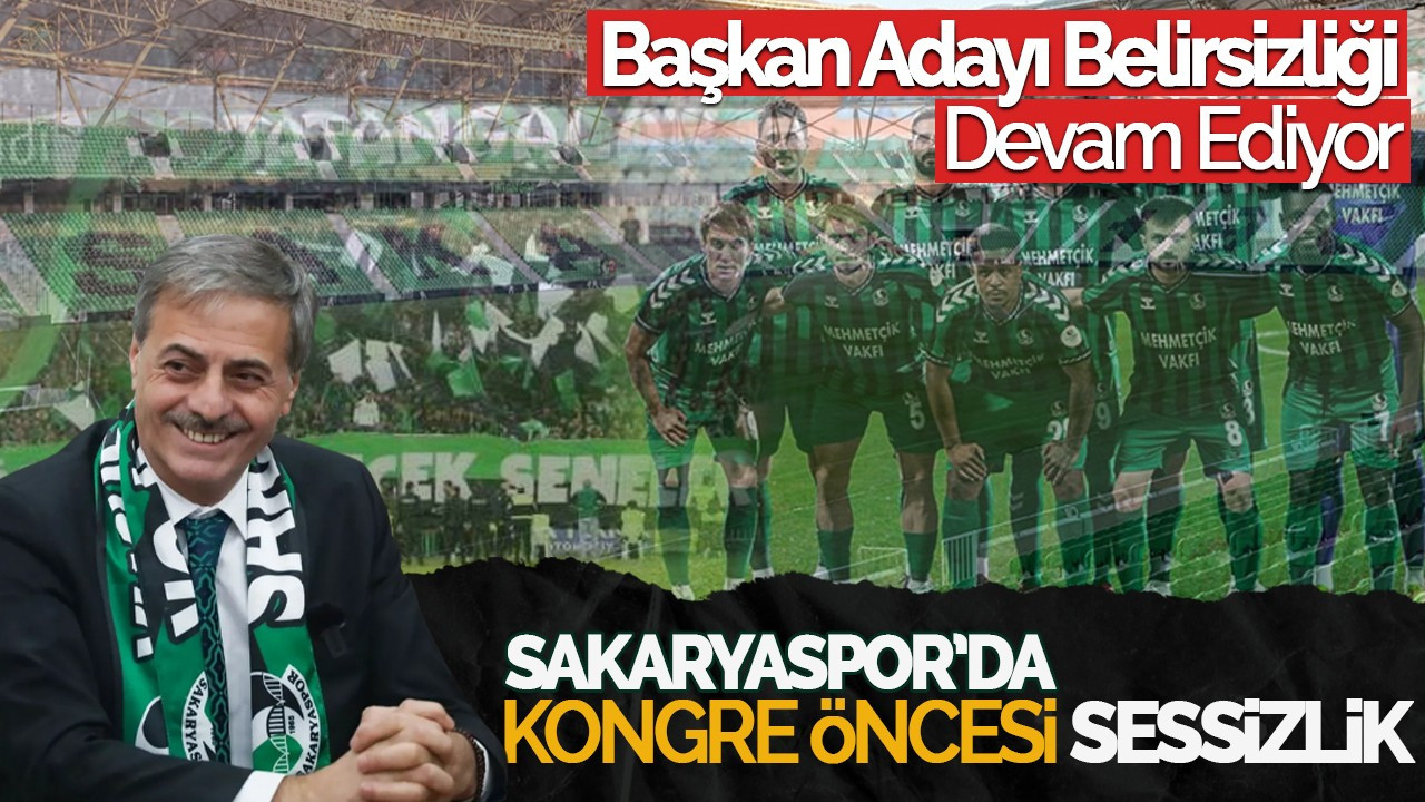 Sakaryaspor'da Kongre Öncesi Sessizlik: Başkan Adayı Belirsizliği Devam Ediyor