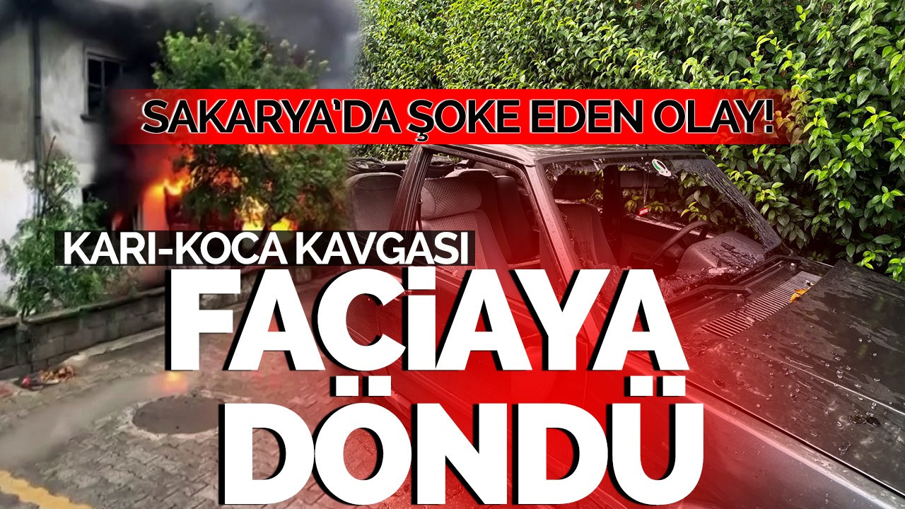 Sakarya'da Şoke Eden Olay: Karı-Koca Kavgası Faciaya Döndü