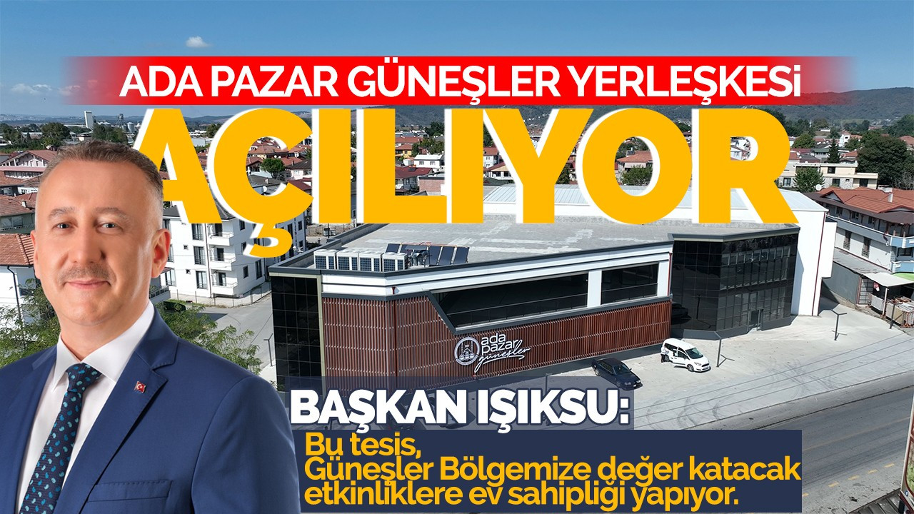 Ada Pazar Güneşler Yerleşkesi Açılıyor